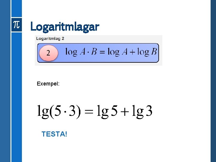 Logaritmlagar Exempel: TESTA! 