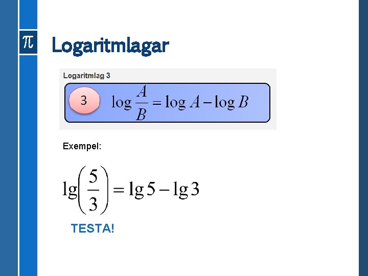 Logaritmlagar Exempel: TESTA! 