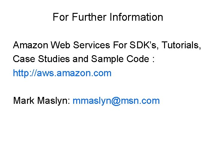 For Further Information Amazon Web Services For SDK’s, Tutorials, Case Studies and Sample Code