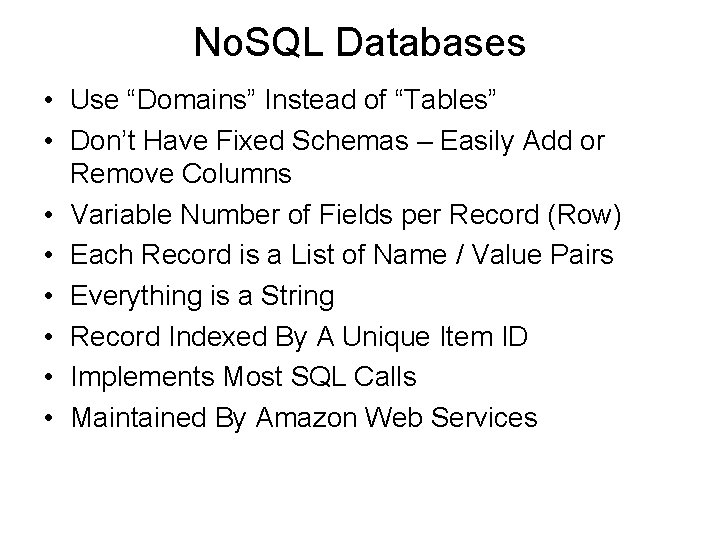 No. SQL Databases • Use “Domains” Instead of “Tables” • Don’t Have Fixed Schemas