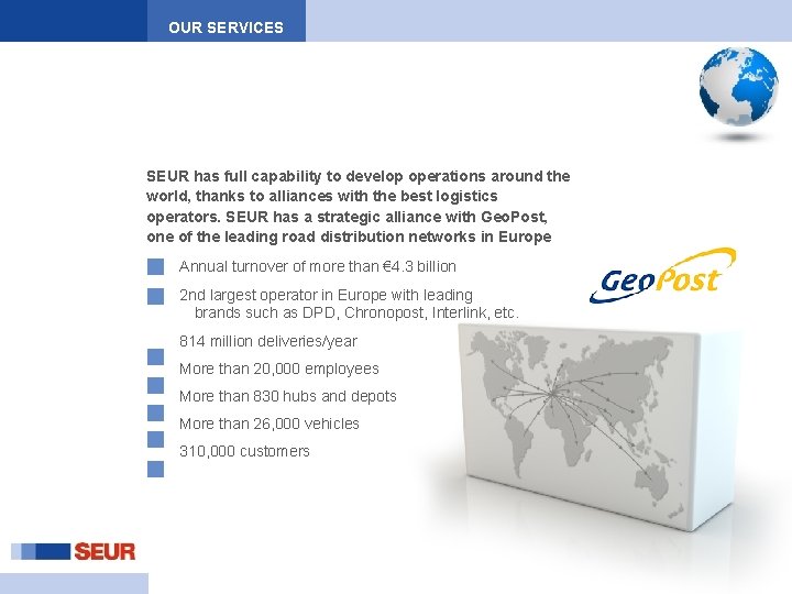 OUR SERVICES SEUR has full capability to develop operations around the world, thanks to