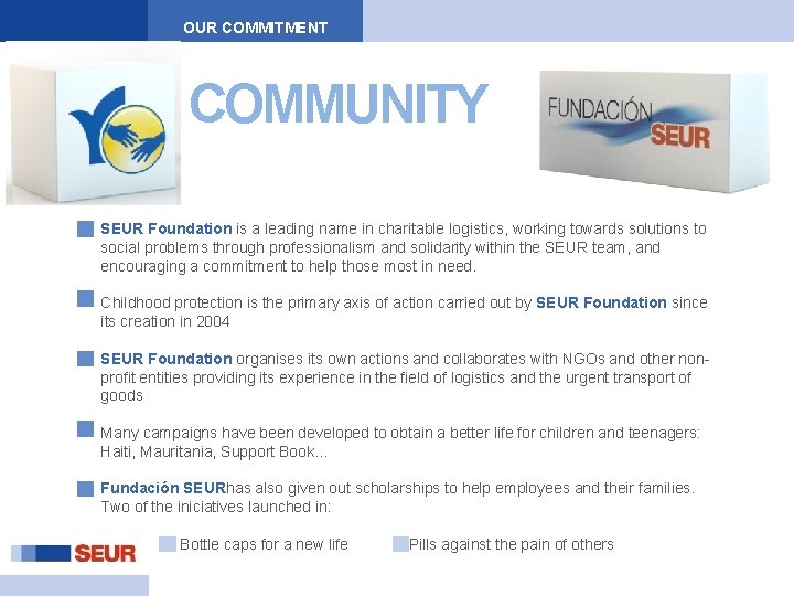 OUR COMMITMENT COMMUNITY SEUR Foundation is a leading name in charitable logistics, working towards