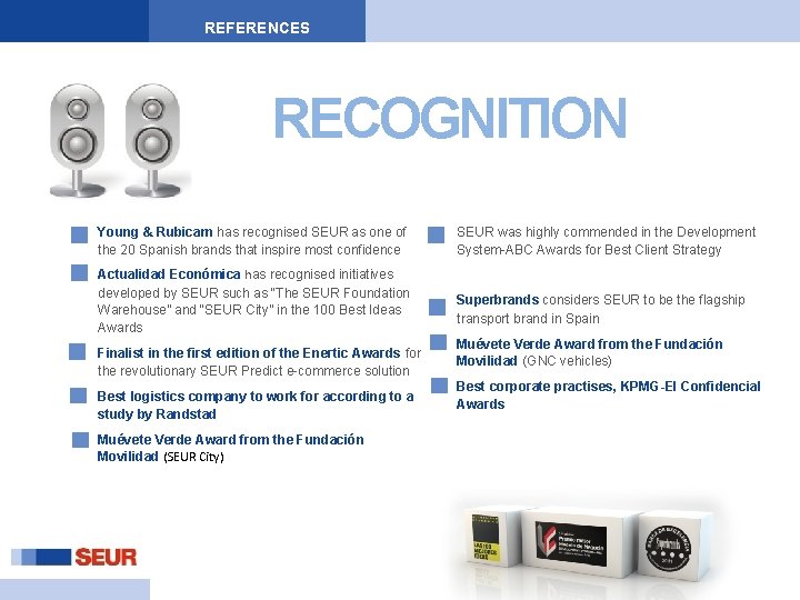 REFERENCES RECOGNITION Young & Rubicam has recognised SEUR as one of the 20 Spanish