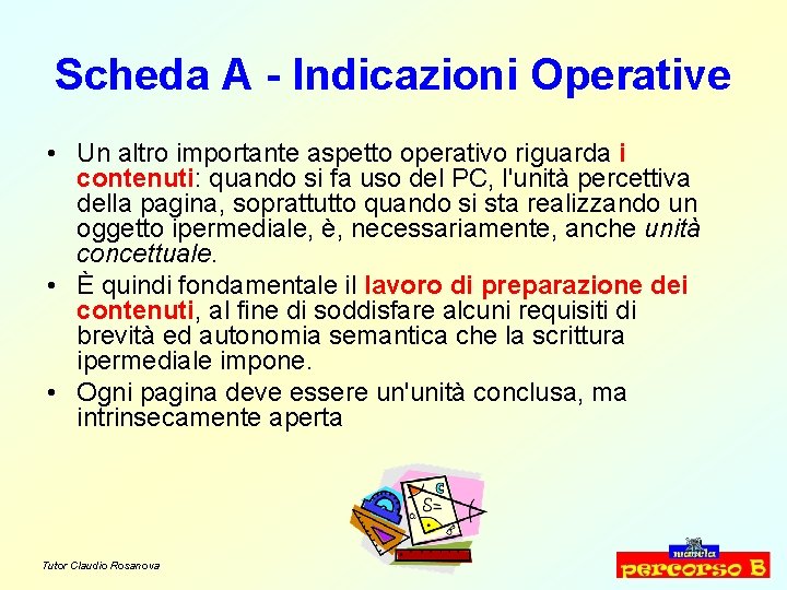 Scheda A - Indicazioni Operative • Un altro importante aspetto operativo riguarda i contenuti: