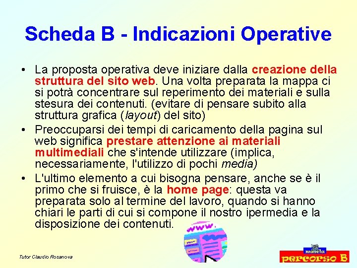 Scheda B - Indicazioni Operative • La proposta operativa deve iniziare dalla creazione della