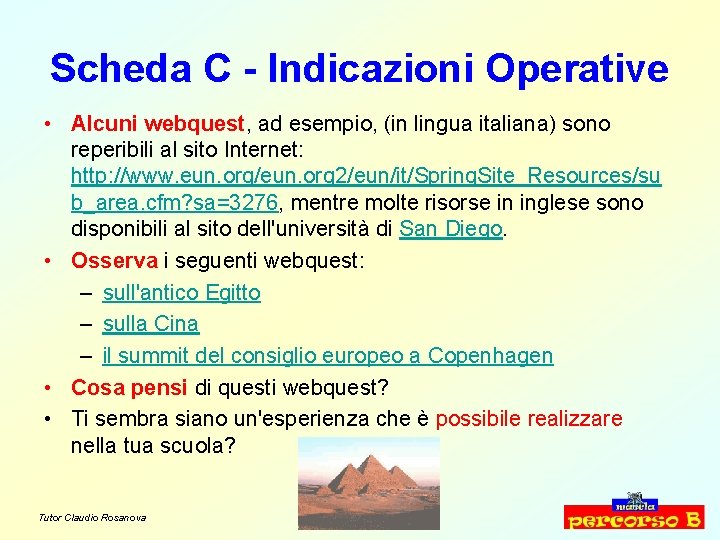 Scheda C - Indicazioni Operative • Alcuni webquest, ad esempio, (in lingua italiana) sono