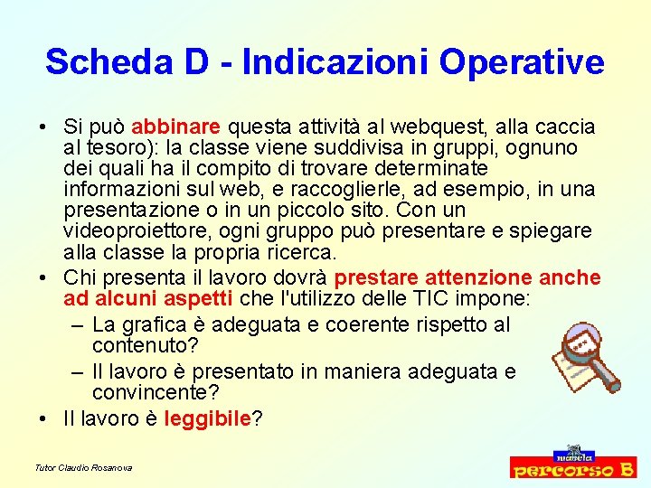 Scheda D - Indicazioni Operative • Si può abbinare questa attività al webquest, alla