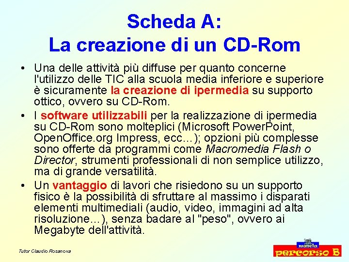 Scheda A: La creazione di un CD-Rom • Una delle attività più diffuse per
