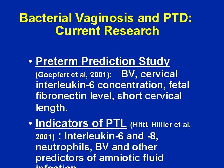 Bacterial Vaginosis and PTD: Current Research • Preterm Prediction Study BV, cervical interleukin-6 concentration,