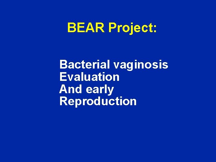 BEAR Project: Bacterial vaginosis Evaluation And early Reproduction 