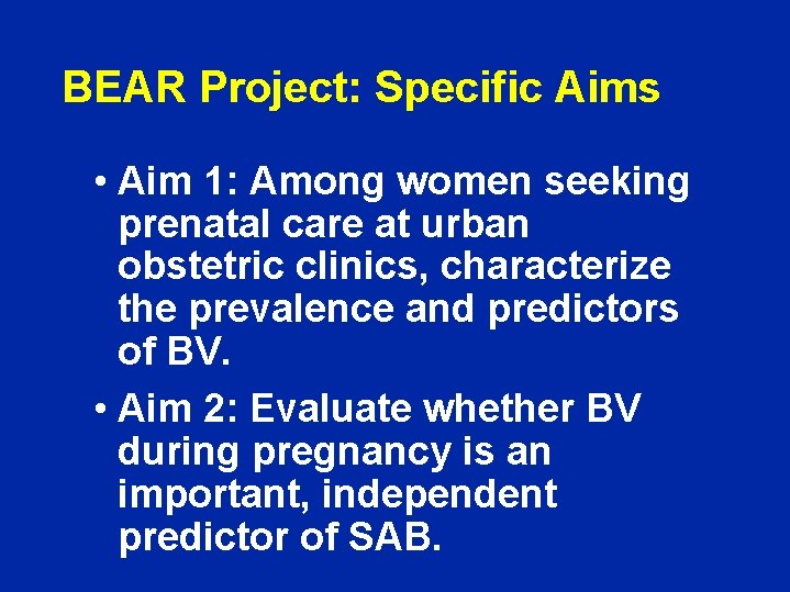 BEAR Project: Specific Aims • Aim 1: Among women seeking prenatal care at urban