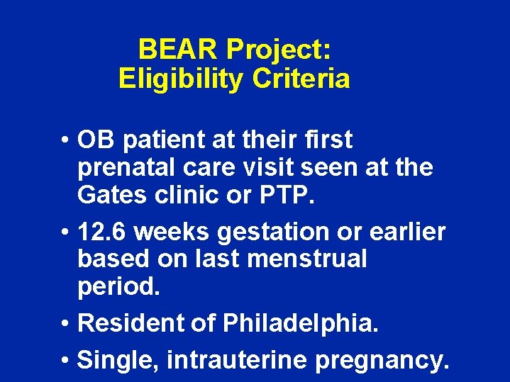BEAR Project: Eligibility Criteria • OB patient at their first prenatal care visit seen