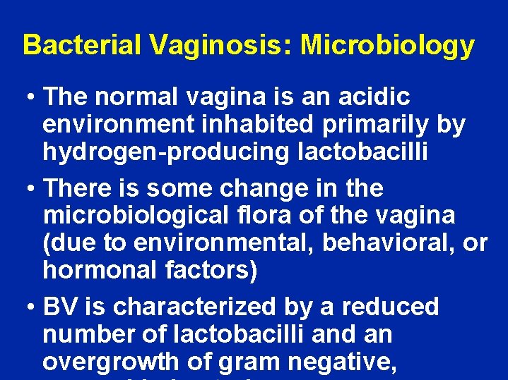 Bacterial Vaginosis: Microbiology • The normal vagina is an acidic environment inhabited primarily by