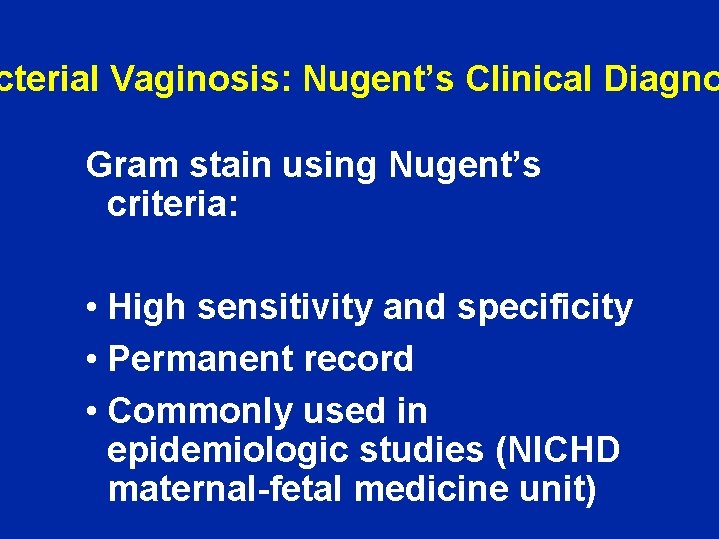 cterial Vaginosis: Nugent’s Clinical Diagno Gram stain using Nugent’s criteria: • High sensitivity and
