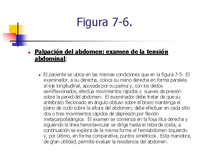 Figura 7 -6. n Palpación del abdomen: examen de la tensión abdominal: n El