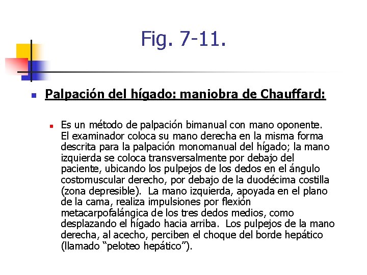 Fig. 7 -11. n Palpación del hígado: maniobra de Chauffard: n Es un método