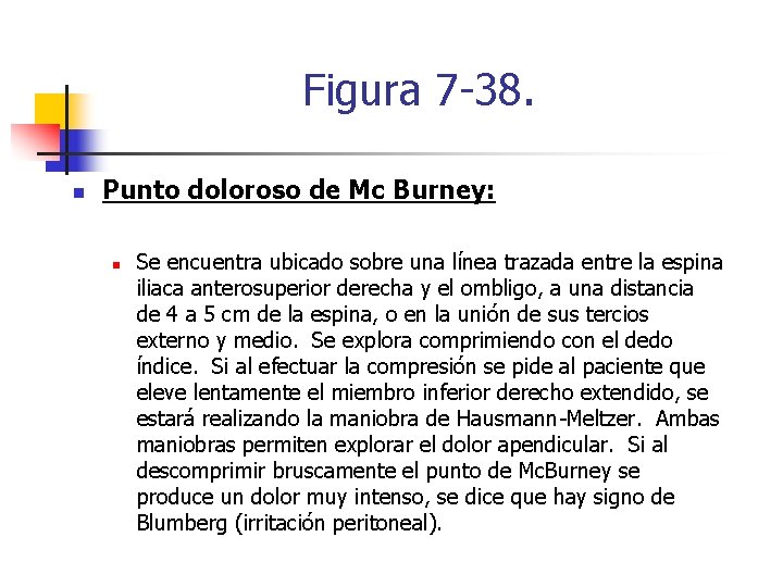 Figura 7 -38. n Punto doloroso de Mc Burney: n Se encuentra ubicado sobre