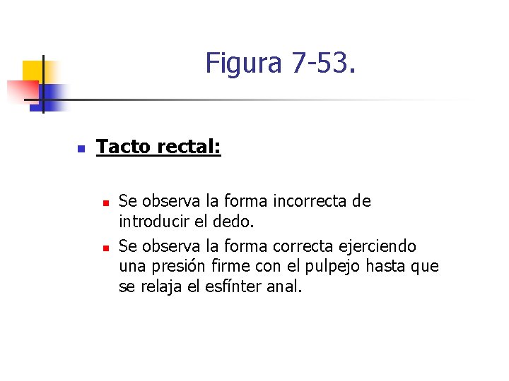 Figura 7 -53. n Tacto rectal: n n Se observa la forma incorrecta de