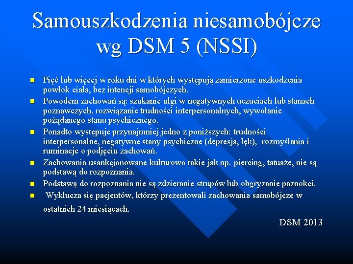 Samouszkodzenia niesamobójcze wg DSM 5 (NSSI) n n n Pięć lub więcej w roku