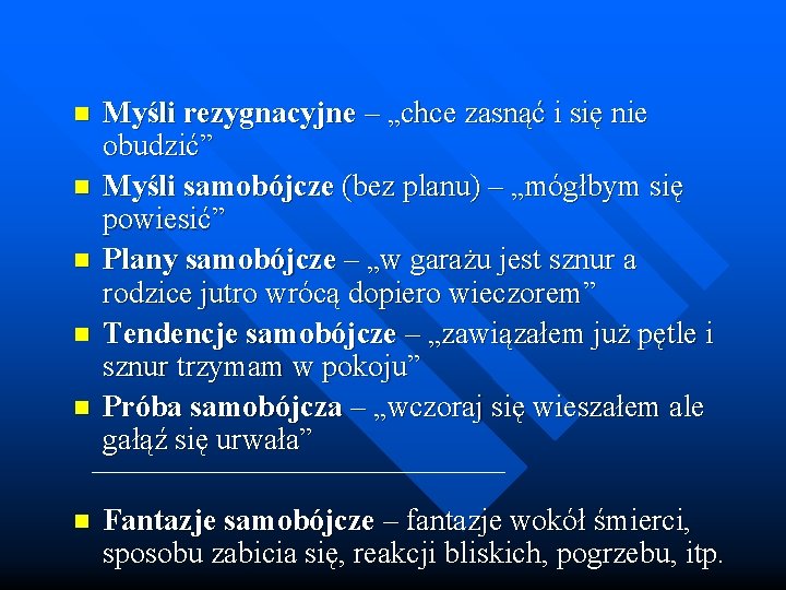 n n n Myśli rezygnacyjne – „chce zasnąć i się nie obudzić” Myśli samobójcze