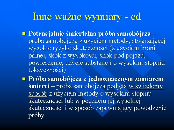 Inne ważne wymiary - cd n n Potencjalnie śmiertelna próba samobójcza – próba samobójcza