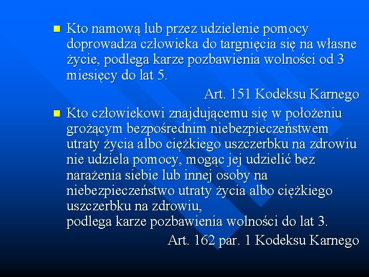 n n Kto namową lub przez udzielenie pomocy doprowadza człowieka do targnięcia się na