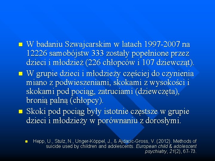 n n n W badaniu Szwajcarskim w latach 1997 -2007 na 12226 samobójstw 333