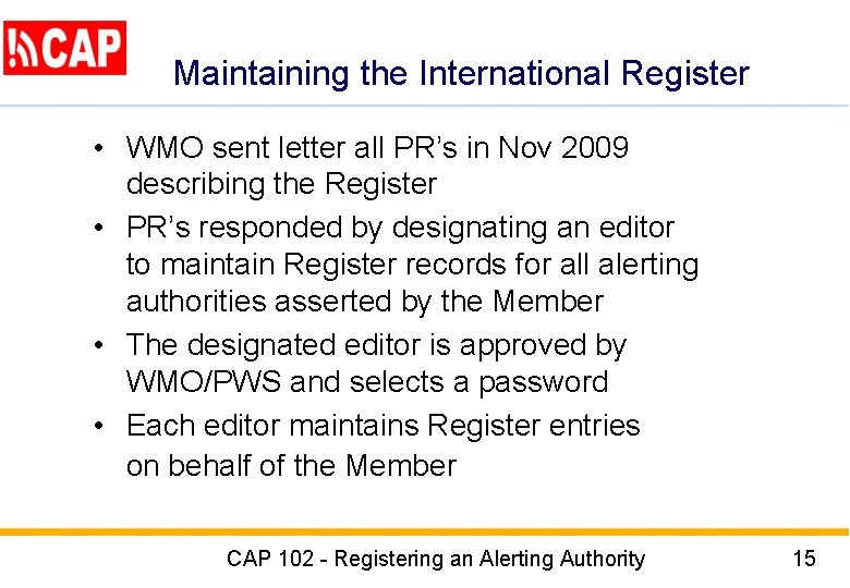 Maintaining the International Register • WMO sent letter all PR’s in Nov 2009 describing