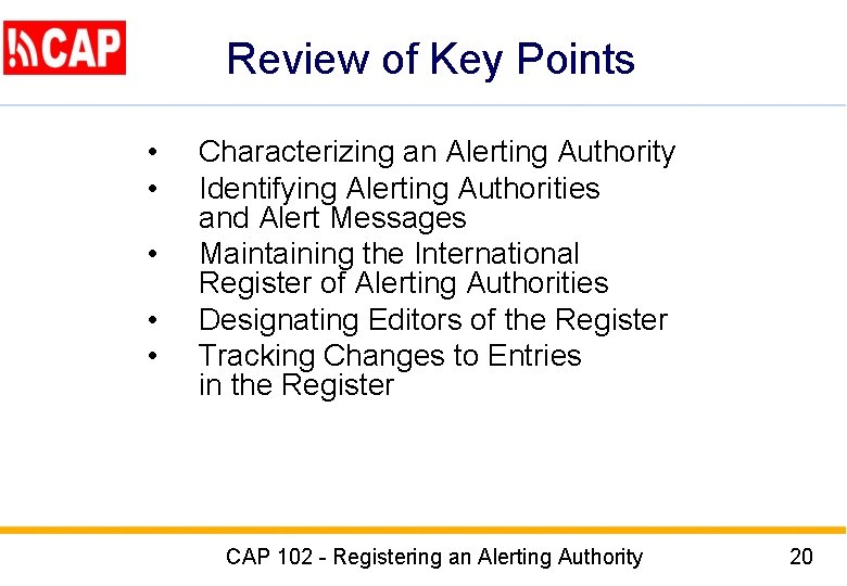 Review of Key Points • • • Characterizing an Alerting Authority Identifying Alerting Authorities