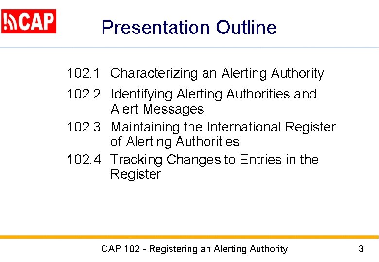 Presentation Outline 102. 1 Characterizing an Alerting Authority 102. 2 Identifying Alerting Authorities and