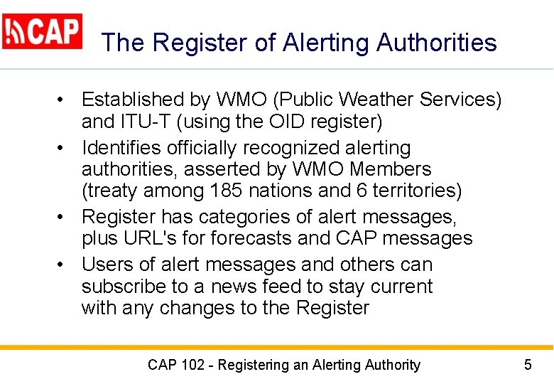 The Register of Alerting Authorities • Established by WMO (Public Weather Services) and ITU-T