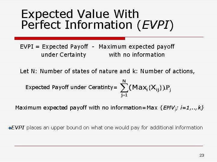 Expected Value With Perfect Information (EVPI ) ( EVPI = Expected Payoff - Maximum