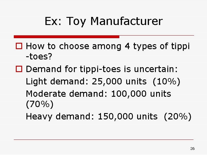 Ex: Toy Manufacturer o How to choose among 4 types of tippi -toes? o