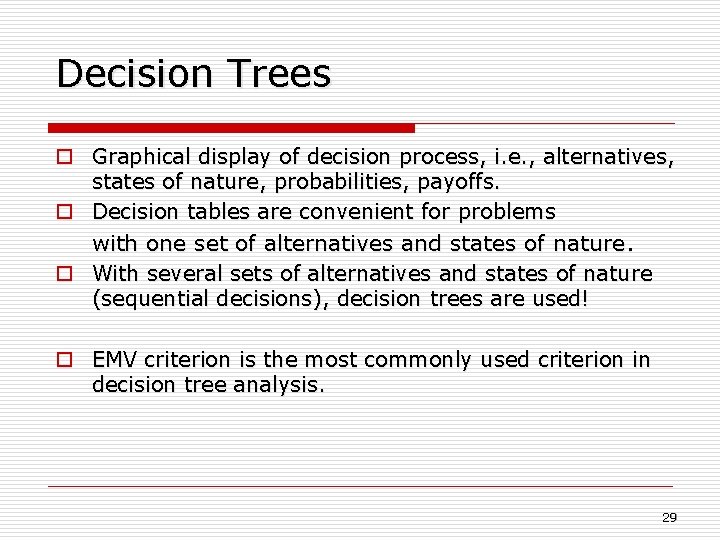 Decision Trees o Graphical display of decision process, i. e. , alternatives, states of