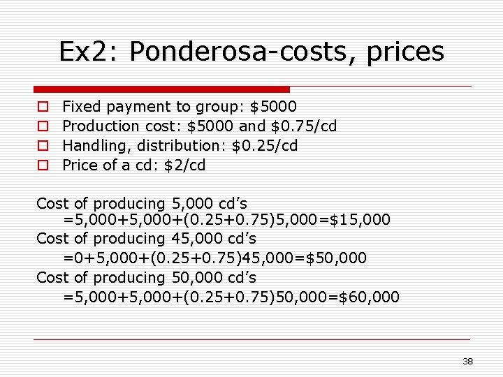 Ex 2: Ponderosa-costs, prices o o Fixed payment to group: $5000 Production cost: $5000