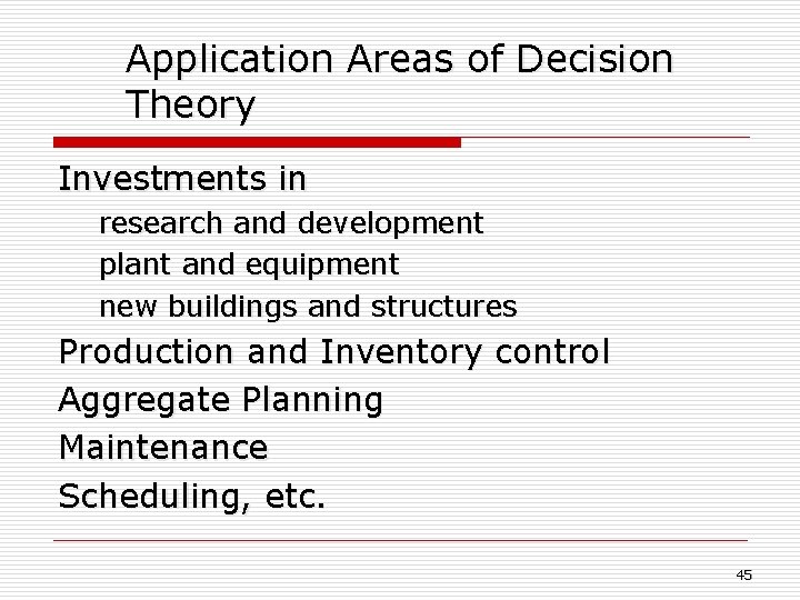 Application Areas of Decision Theory Investments in research and development plant and equipment new