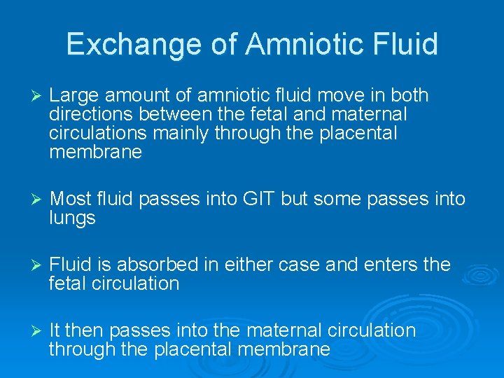 Exchange of Amniotic Fluid Ø Large amount of amniotic fluid move in both directions