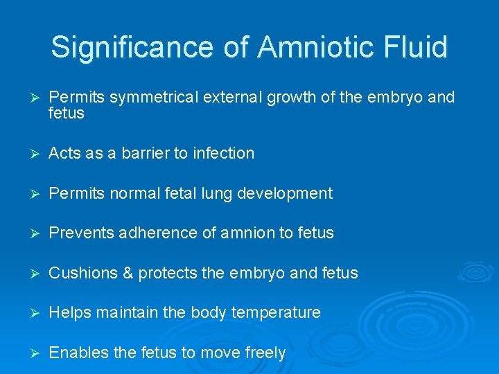 Significance of Amniotic Fluid Ø Permits symmetrical external growth of the embryo and fetus