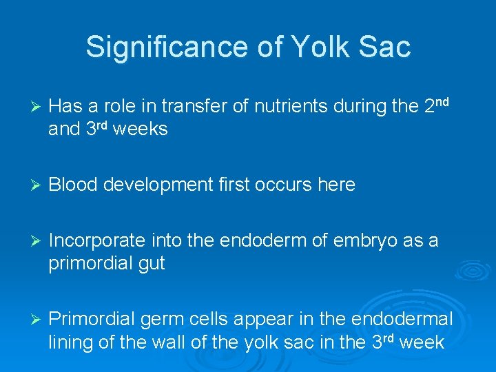 Significance of Yolk Sac Ø Has a role in transfer of nutrients during the