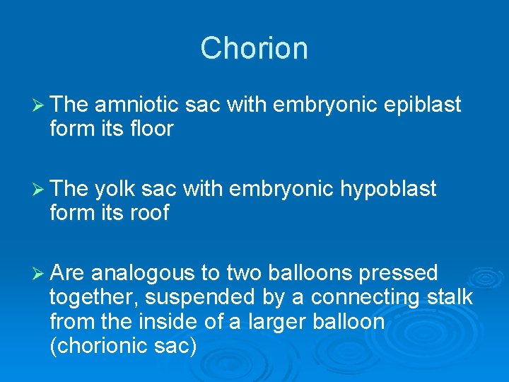 Chorion Ø The amniotic sac with embryonic epiblast form its floor Ø The yolk