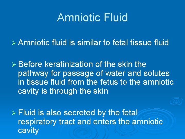 Amniotic Fluid Ø Amniotic fluid is similar to fetal tissue fluid Ø Before keratinization