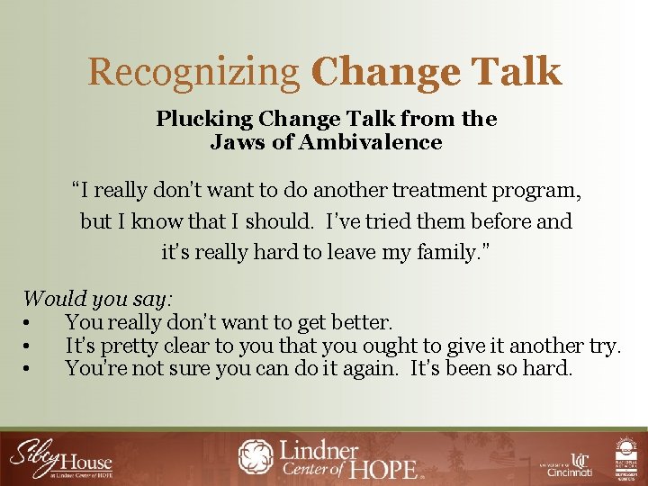 Recognizing Change Talk Plucking Change Talk from the Jaws of Ambivalence “I really don’t