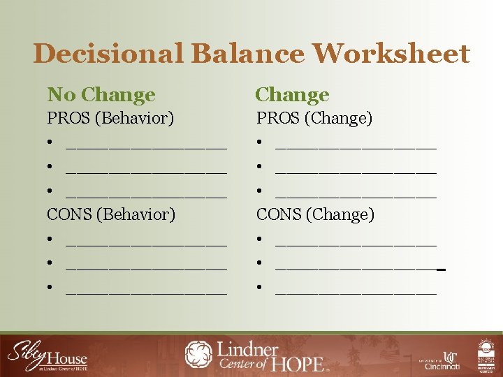 Decisional Balance Worksheet No Change PROS (Behavior) • _______________ • ________ CONS (Behavior) •