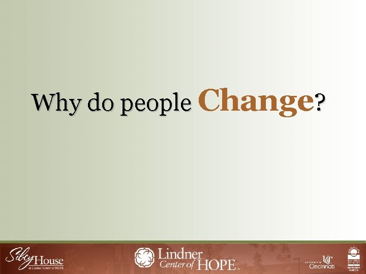 Why do people Change? 