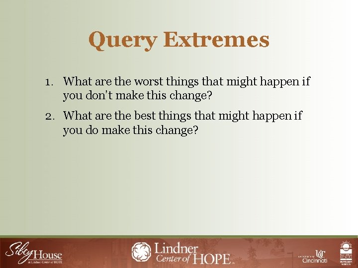 Query Extremes 1. What are the worst things that might happen if you don’t