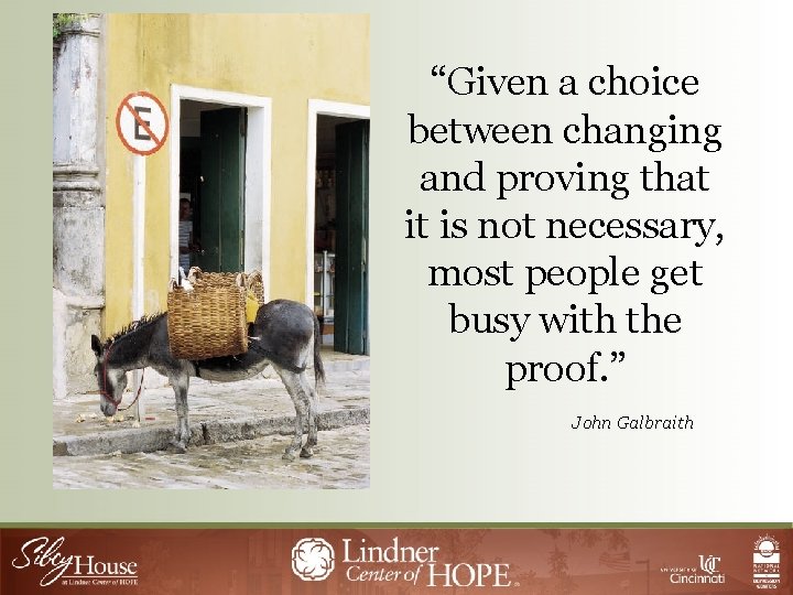 “Given a choice between changing and proving that it is not necessary, most people
