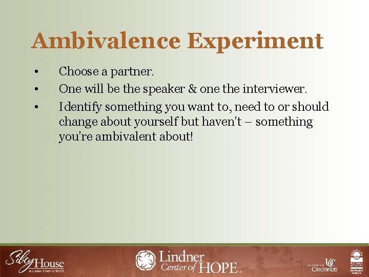 Ambivalence Experiment • • • Choose a partner. One will be the speaker &
