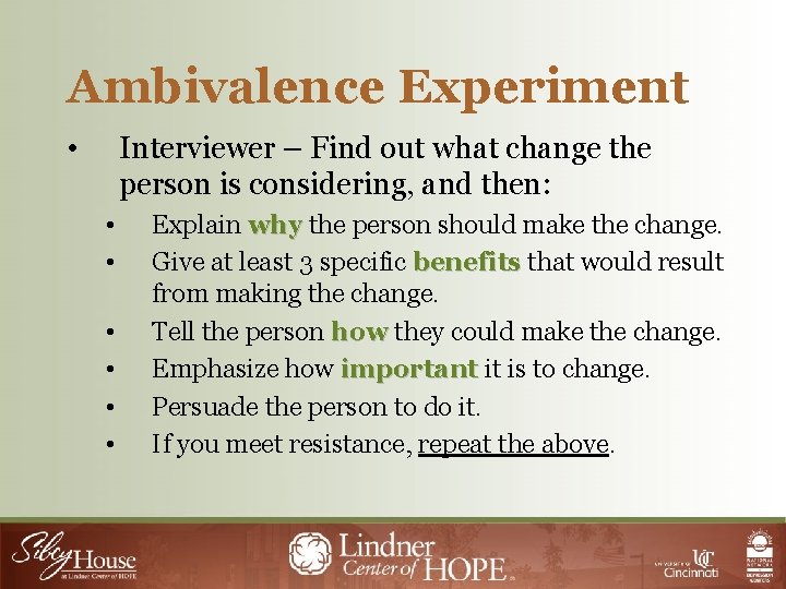 Ambivalence Experiment • Interviewer – Find out what change the person is considering, and