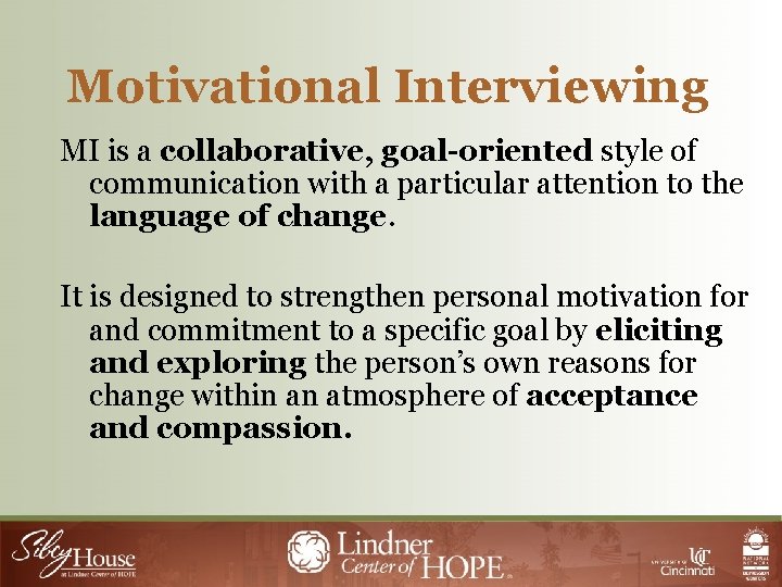 Motivational Interviewing MI is a collaborative, goal-oriented style of communication with a particular attention