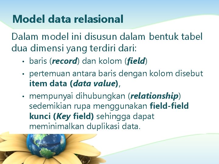 Model data relasional Dalam model ini disusun dalam bentuk tabel dua dimensi yang terdiri